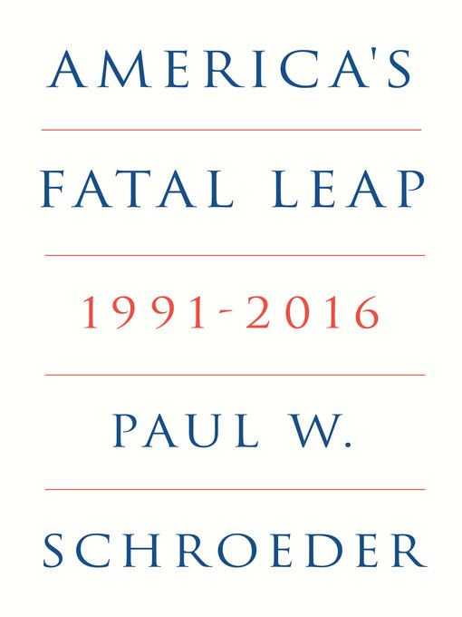 Title details for America's Fatal Leap by Paul W. Schroeder - Available
